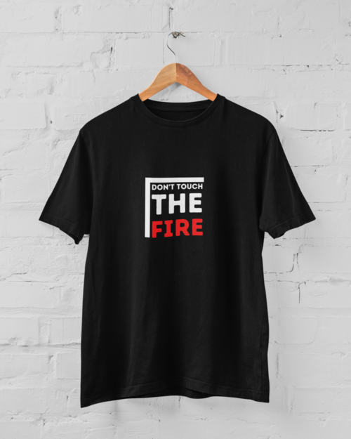 T-shirt Don't touch the fire